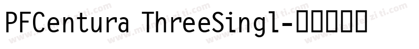 PFCentura ThreeSingl字体转换
